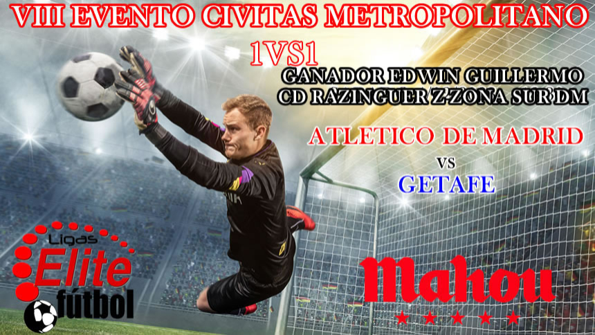 VIII EVENTO CIVITAS METROPOLITANO 1VS1 ELITEFUTBOL & MAHOU